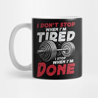 I Don't Stop When I'm Tired - Weightlifting Mug